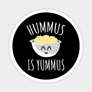 Hummus Is Yummus Magnet